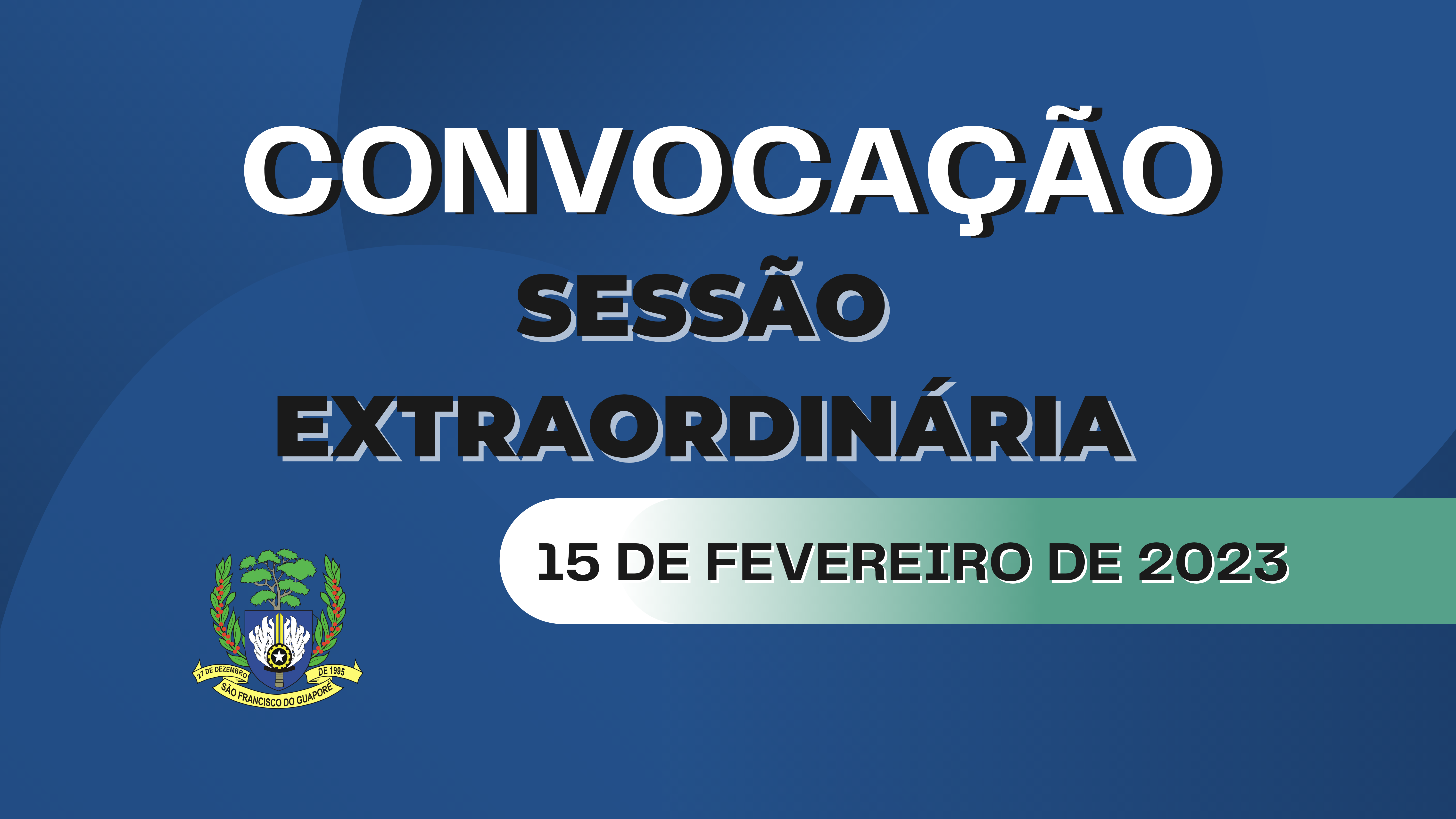 02º Sessão Extraordinária de 2023, dia 15/02/2023 as 9 horas.