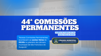 44ª Comissão Permanente da Casa Legislativa