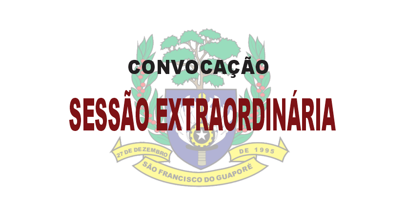 Edital de Convocação para Sessão Extraordinária que acontece nesta Segunda-Feira (08/07/2019)