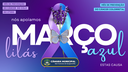 Março Lilas & Azul-Marinho / Apoiamos essa Causa !