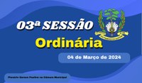 Ordem do Dia da 03ª Sessão Ordinária, nesta segunda feira dia 04/03/2024