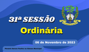 Ordem do Dia da 31º Sessão Ordinária de Segunda Feira dia 06/11/2023