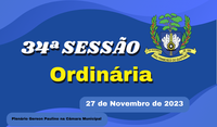 Ordem do dia da 34ª Sessão Ordinária de segunda feira dia 27/11/2023.